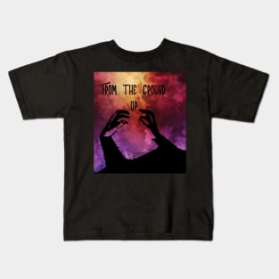 From the ground up Kids T-Shirt